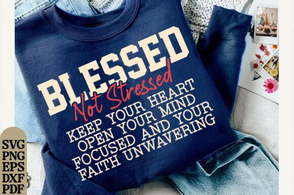 Blessed Not Stressed: A Versatile Graphic for T-Shirt Designs