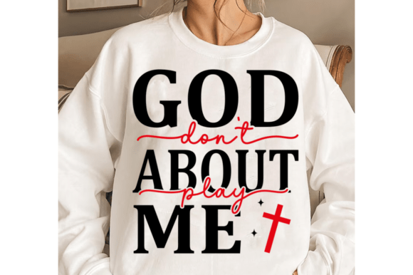 God Don’t Play About Me SVG: A Bold T-Shirt Design Graphic
