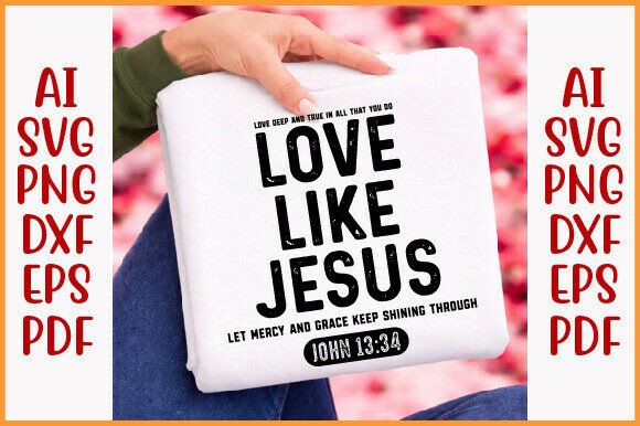 Love Like Jesus SVG PNG: A Versatile Graphic for T-Shirts