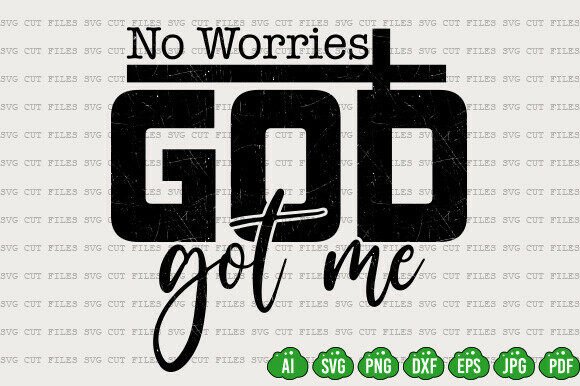 No Worries God Got Me SVG: A Versatile T-Shirt Design Graphic