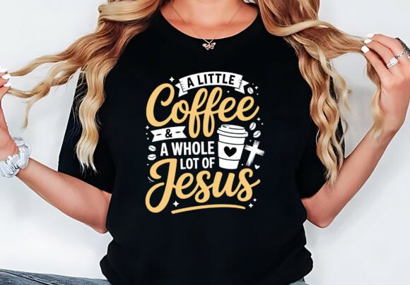 Review: A Little Coffee a Whole Lot of Jesus Graphics for T-Shirts