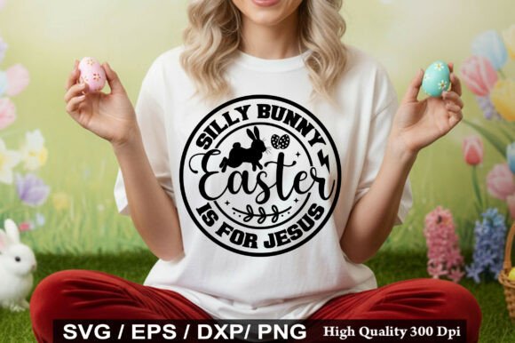 Silly Bunny Easter is for Jesus: A Versatile T-Shirt Design Graphic