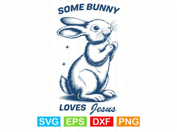 Some Bunny Loves Jesus SVG: Perfect for T-Shirt Designs & Graphics